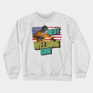 Welding man the legend Best Welding king gift Crewneck Sweatshirt